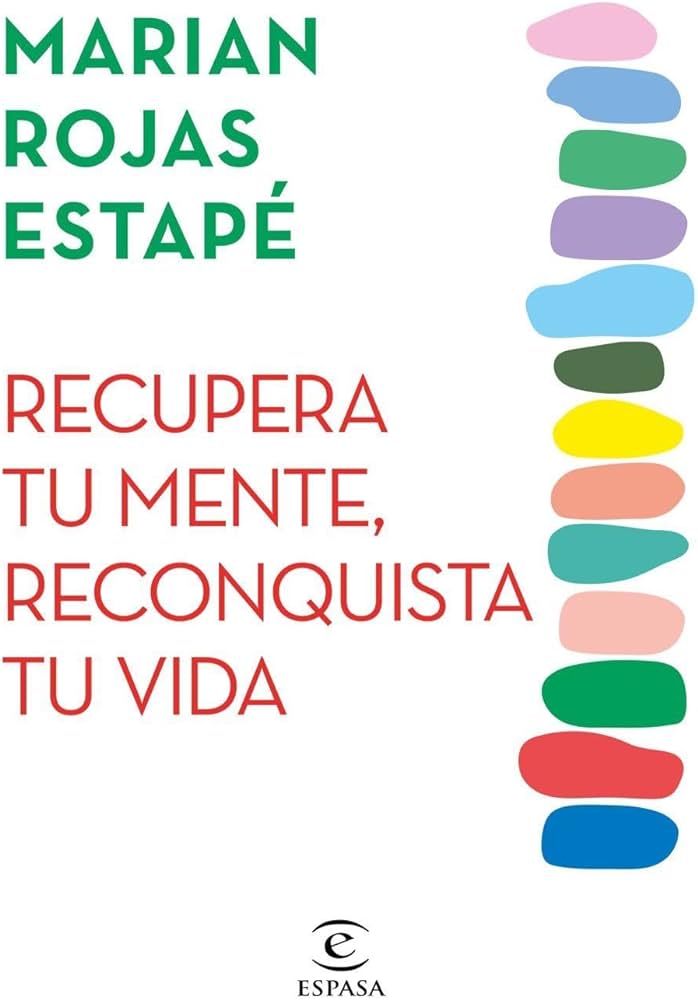 Recupera tu mente, reconquista tu vida, de Marián Rojas Estapé