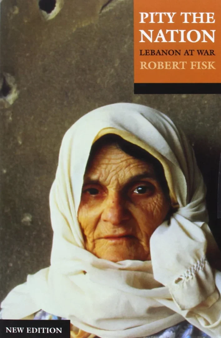 Pity the Nation: Lebanon at War, de Robert Fisk